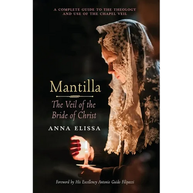 Mantilla: The Veil of the Bride of Christ: The Veil of the Bride of Christ