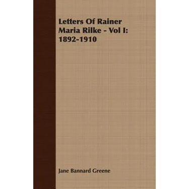 Letters Of Rainer Maria Rilke - Vol I: 1892-1910