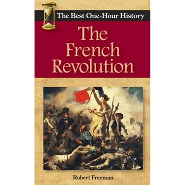 The French Revolution: The Best One-Hour History