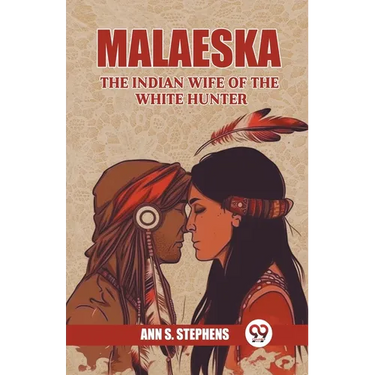 Malaeska The Indian Wife Of The White Hunter