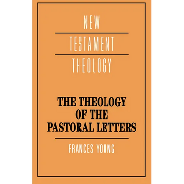The Theology of the Pastoral Letters