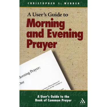 A User's Guide to the Book of Common Prayer: Morning and Evening Prayer