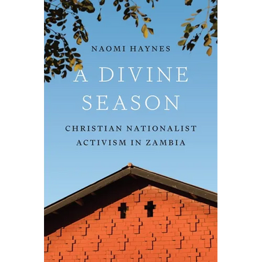 A Divine Season: Christian Nationalist Activism in Zambia