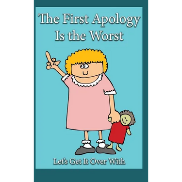 The First Apology Is the Worst: Let's Get It Over With