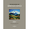 The Big Book Of Armenian Songs: Composed and Folk Songs of XVIII-XX Centuries