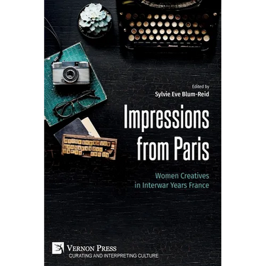 Impressions from Paris: Women Creatives in Interwar Years France