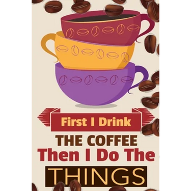 First I Drink The Coffee Then I Do The Things: Coffee Notebook College Ruled To Write In Favorite Hot & Cold Expresso, Latte & Cofe Recipes, Funny Quo