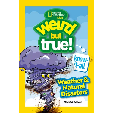 Weird But True! Know-It-All: Weather & Natural Disasters
