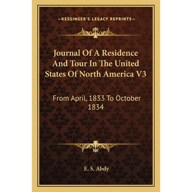 Journal Of A Residence And Tour In The United States Of North America V3: From April, 1833 To October 1834