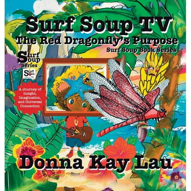 Surf Soup TV The Red Dragonfly's Purpose: A Journey of Insight, Imagination, and Universal Connection