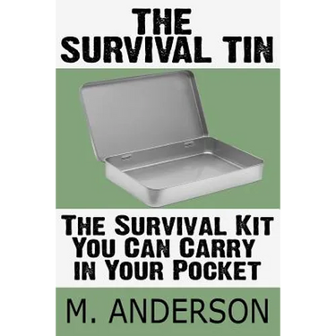 The Survival Tin: The Survival Kit You Can Carry in Your Pocket