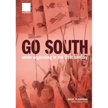 "Go South": Union Organising in the 21st Century