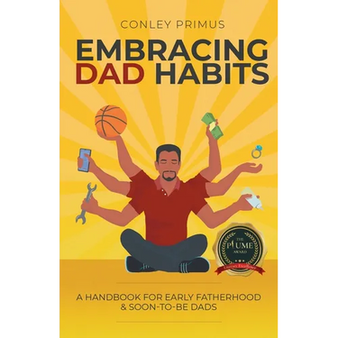Embracing Dad Habits: A Handbook for Early Fatherhood & Soon-To-Be-Dads