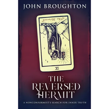 The Reversed Hermit: A Nonconformist's Search For Inner Truth