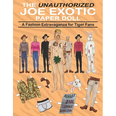The Unauthorized Joe Exotic Paper Doll: A Fashion Activity Book with 9 Original Detailed Illustrated Doll Plus Dozens of Authentic Clothes and Accesso