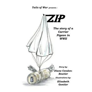 Zip: The Story of a Carrier Pigeon in WWII