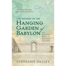 The Mystery of the Hanging Garden of Babylon: An Elusive World Wonder Traced