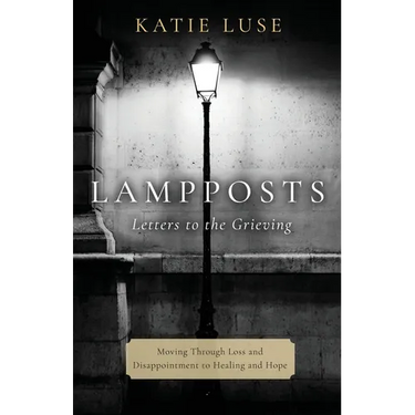 Lampposts: Moving Through Loss and Disappointment to Healing and Hope