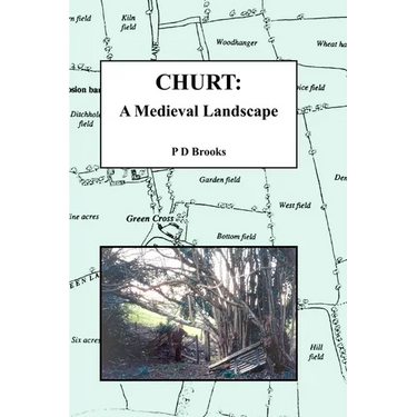 Churt: A Medieval Landscape: Peasant Life in Medieval Churt