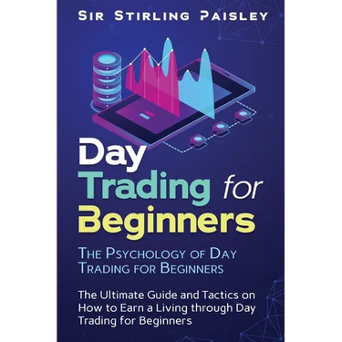 Day Trading for Beginners: The Psychology of Day Trading for Beginners