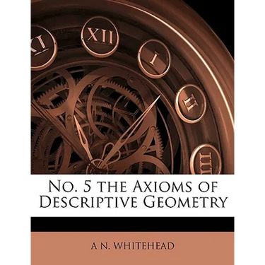 No. 5 the Axioms of Descriptive Geometry