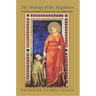 The Making of the Magdalen: Preaching and Popular Devotion in the Later Middle Ages