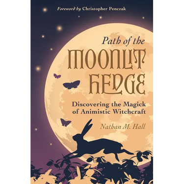 Path of the Moonlit Hedge: Discovering the Magick of Animistic Witchcraft