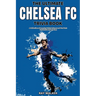 The Ultimate Chelsea FC Trivia Book: A Collection of Amazing Trivia Quizzes and Fun Facts for Die-Hard Blues Fans!