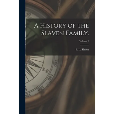 A History of the Slaven Family.; Volume 2