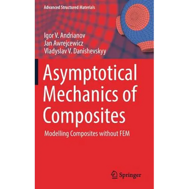 Asymptotical Mechanics of Composites: Modelling Composites Without Fem