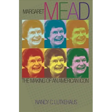 Margaret Mead: The Making of an American Icon