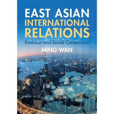 East Asian International Relations: Evolution and Social Construction