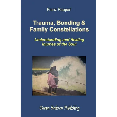 Trauma, Bonding & Family Constellations