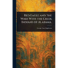 Red Eagle and the Wars With the Creek Indians of Alabama.