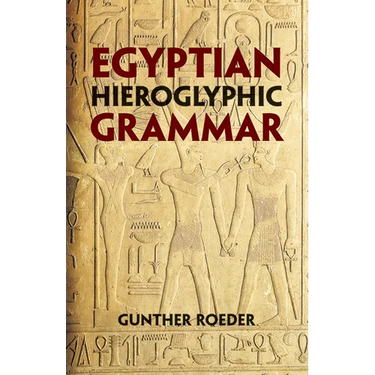 Egyptian Hieroglyphic Grammar: A Handbook for Beginners