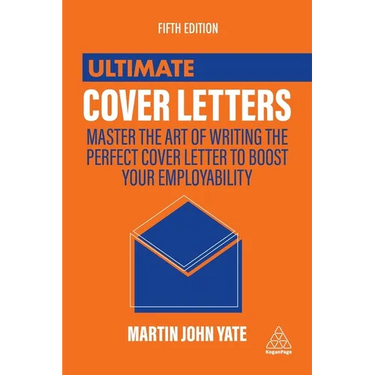 Ultimate Cover Letters: Master the Art of Writing the Perfect Cover Letter to Boost Your Employability