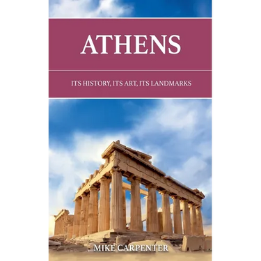 Athens: Its History, Its Art, Its Landmarks