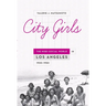 City Girls: The Nisei Social World in Los Angeles, 1920-1950