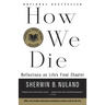 How We Die: Reflections on Life's Final Chapter, New Edition (National Book Award Winner)