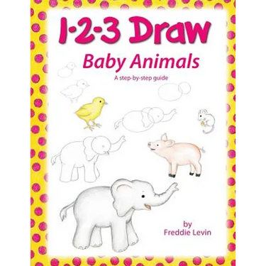 1 2 3 Draw Baby Animals: A step by step drawing guide for young artists