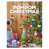 A Very Pompom Christmas: 20 Festive Projects to Make