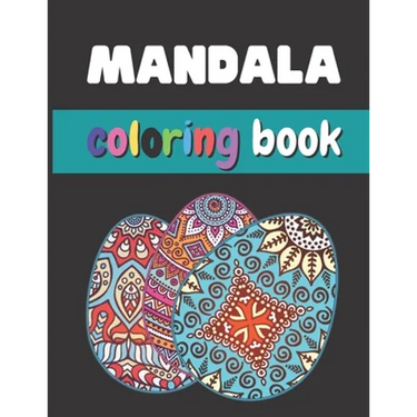 Mandala Coloring Book: Easter Eggs Mandala Coloring Book For Adults