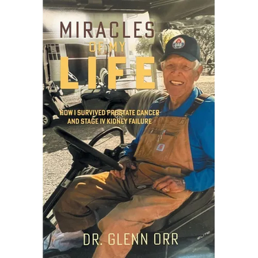 Miracles of My Life: How I Survived Prostate Cancer and Stage IV Kidney Failure