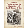 Hengest, Gwrtheyrn and the Chronology of Post-Roman Britain