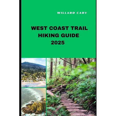 West Coast Trail Hiking Guide 2025: Hiking West Coast Trail Like a Pro: Top Trails and Insider Tips for 2025