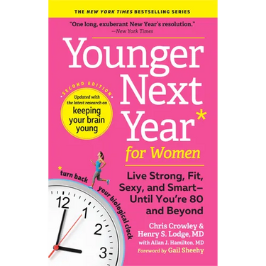 Younger Next Year for Women: Live Strong, Fit, Sexy, and Smart--Until You're 80 and Beyond