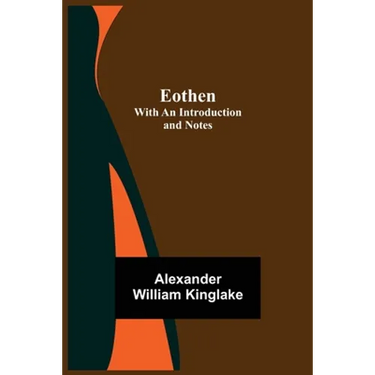 Eothen; With An Introduction And Notes