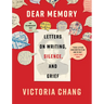 Dear Memory: Letters on Writing, Silence, and Grief