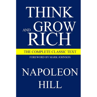 Think and Grow Rich: The Complete Classic Text