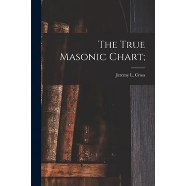 The True Masonic Chart;